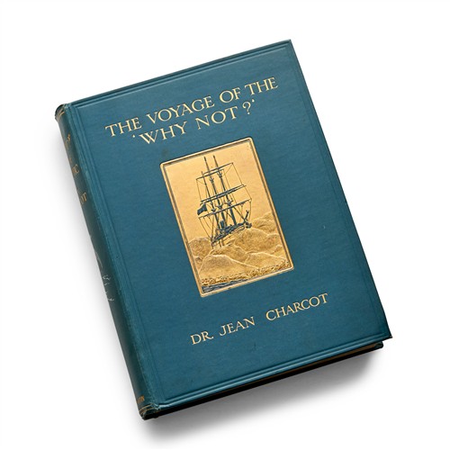 21 · CHARCOT, Jean, THE VOYAGE OF THE 'WHY NOT?' IN THE ANTARCTIC (Hodder and Stoughton, London [etc.], n.d.)